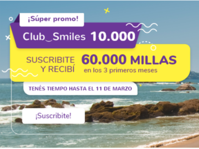 SMILES: 100% de BONUS al adherirte a Club 10 MIL (o como acumular 90 MIL MILLAS por 36 MIL PESOS)